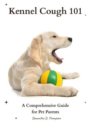 What to Feed a Dog with Kennel Cough: A Comprehensive Guide to Nutrition and Recovery